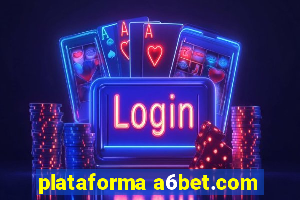 plataforma a6bet.com